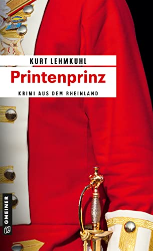 Printenprinz: Kriminalroman (Kommissar Böhnke und Rechtsanwalt Grundler) von Gmeiner Verlag